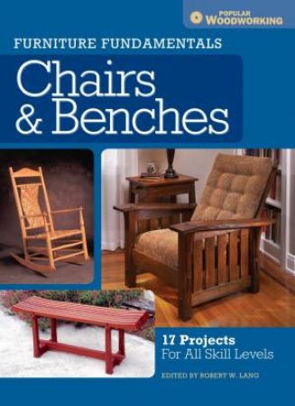 Furniture Fundamentals - Making Chairs and Benches by EDITORS POPULAR WOODWORKING