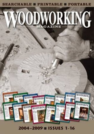 Woodworking Magazine - The Complete Collection by MEGAN FITZPATRICK