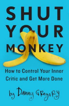 Shut Your Monkey by Danny Gregory