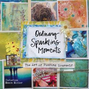 Ordinary Sparkling Moments by CHRISTINE MASON MILLER