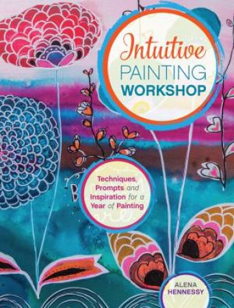 Intuitive Painting Workshop by Alena Hennessy