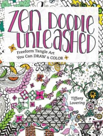 Zen Doodle Unleashed by TIFFANY LOVERING