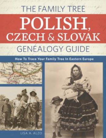 Family Tree Polish, Czech and Slovak Genealogy Guide by LISA ALZO