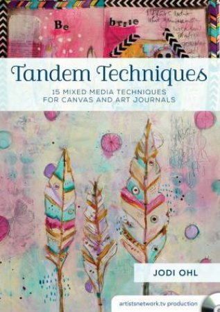 Tandem Techniques: 15 Mixed Media Techniques for Canvas and Art Journals by JODI OHL