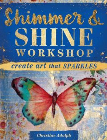 Shimmer And Shine Workshop by Christine Adolph