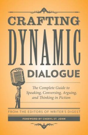 Crafting Dynamic Dialogue by WRITERS DIGEST