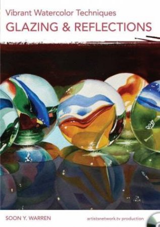 Vibrant Watercolour Techniques - Glazing And Reflections by Soon Y Warren