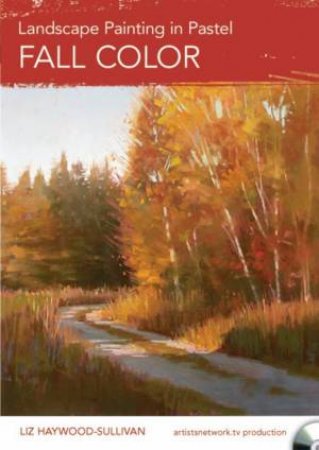 Landscape Painting In Pastel - Fall Colour by Liz Haywood-Sullivan