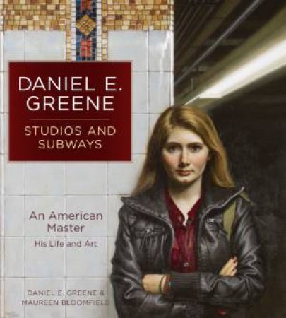 Daniel Greene, American Master: Portraits In Pastel And Oil by Daniel E Greene