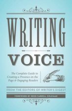 Writing Voice The Complete Guide To Creating A Presence On The Page And Engaging Readers