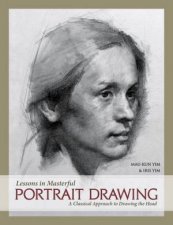 Lessons In Masterful Portrait Drawing A Classical Approach To Drawing The Head