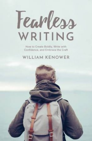 Fearless Writing by William Kenower