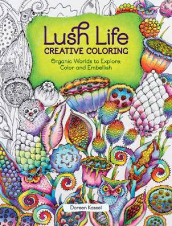 Lush Life Creative Coloring by Doreen Kassel