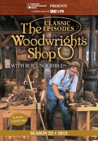 Woodrights Shop Season 32 by ROY UNDERHILL