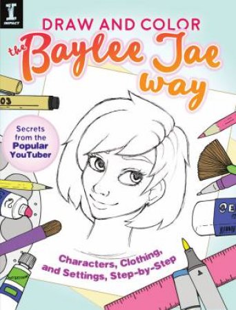 Draw And Color The Baylee Jae Way by Jae Baylee