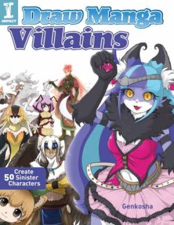 Draw Manga Villains: Create 50 Sinister Characters by Genkosha