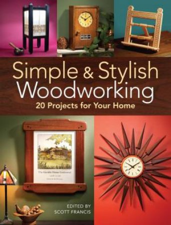 Simple and Stylish Woodworking by Scott Francis