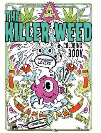 The Killer Weed Coloring Book: For Marijuana Lovers by Trevor Rogan (Trog)