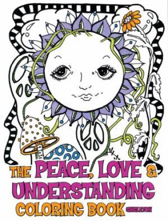 Peace, Love And Understanding Coloring Book by Pamela Singleton