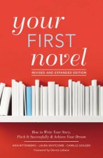 Your First Novel Revised And Expanded Edition