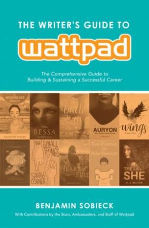 Writer's Guide To Wattpad by Benjamin Wattpad Sobieck