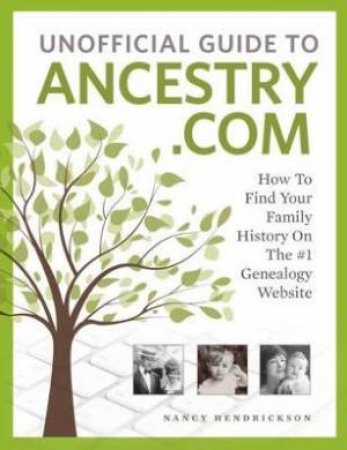 Unofficial Guide To Ancestry.com 2nd Ed by Nancy Hendrickson