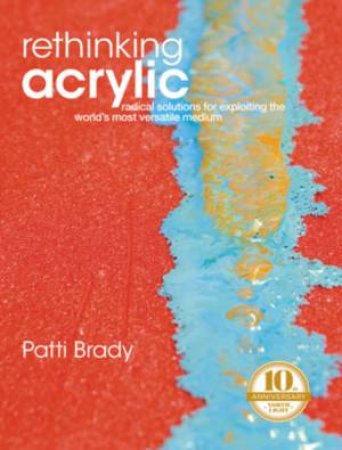 Rethinking Acrylic by Patti Brady