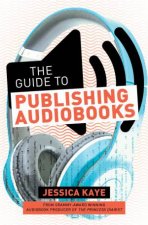 Guide To Publishing Audiobooks How To Produce And Sell An Audiobook