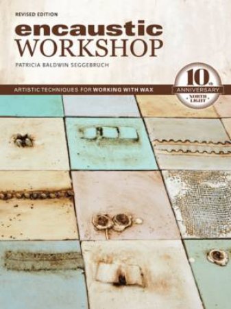 Encaustic Workshop by Patricia Baldwin Seggebruch