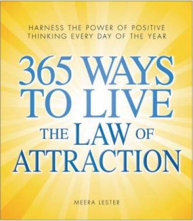 365 Ways to Live the Law of Attraction by Meera Lester