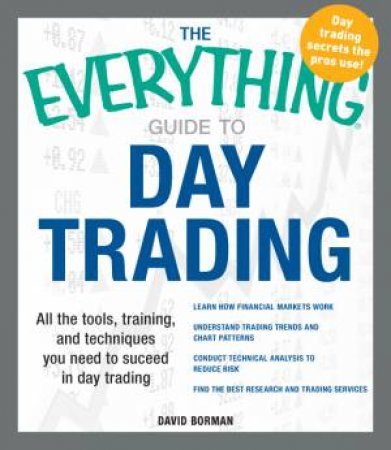 The Everything Guide to Day Trading by David Borman