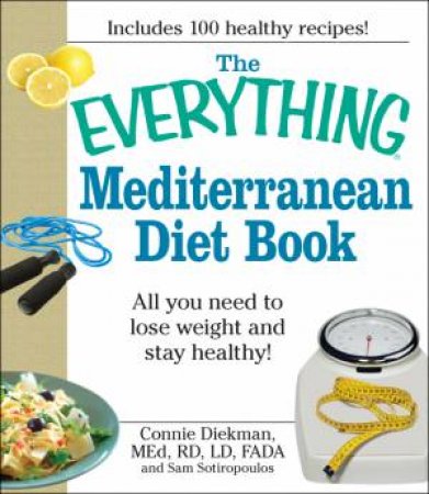 The Everything Mediterranean Diet Book by Connie Diekman & Sam Sotiropoulos