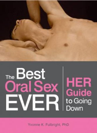 The Best Oral Sex Ever by Yvonne K. Fulbright