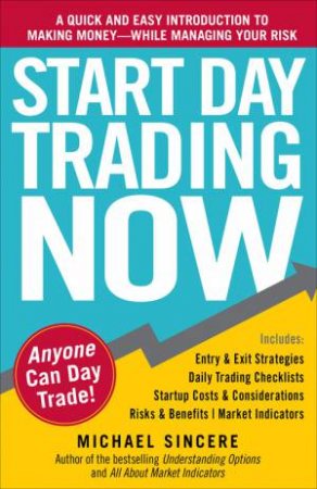 Start Day Trading Now by Michael Sincere