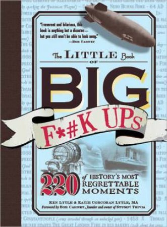 The Little Book of Big F*#k Ups by Ken Lytle & Katie Corcoran Lytle & Bob Carney