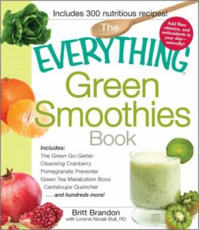 The Everything Green Smoothies Book by Britt Brandon & Lorena Novak Bull