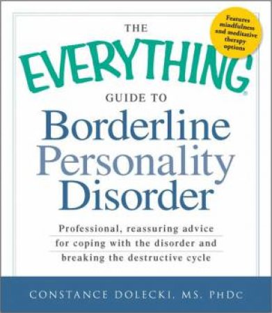 The Everything Guide to Borderline Personality Disorder by Constance M. Dolecki