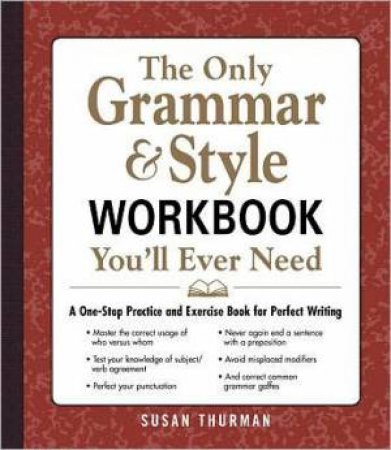 The Only Grammar & Style Workbook You'll Ever Need by Susan Thurman