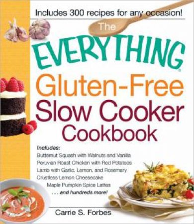 The Everything Gluten-Free Slow Cooker Cookbook by Carrie S. Forbes