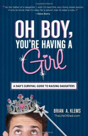 Oh Boy, You're Having a Girl by Brian A. Klems