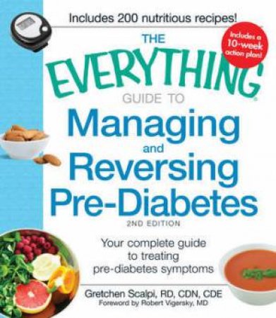 The Everything Guide to Managing and Reversing Pre-Diabetes by Gretchen Scalpi & Robert Vigersky