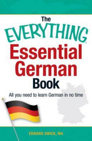 The Everything Essential German Book by Edward Swick