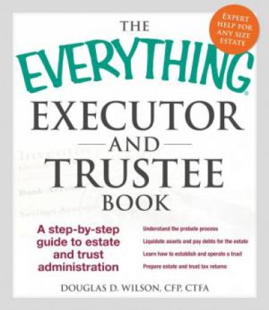 The Everything Executor and Trustee Book by Douglas D. Wilson