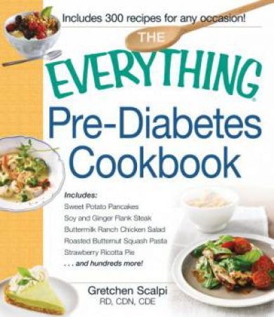 The Everything Pre-Diabetes Cookbook by Gretchen Scalpi