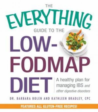 The Everything Guide to the Low-Fodmap Diet by Barbara Bolen & Kathleen Bradley