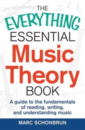 The Everything Essential Music Theory Book by Marc Schonbrun