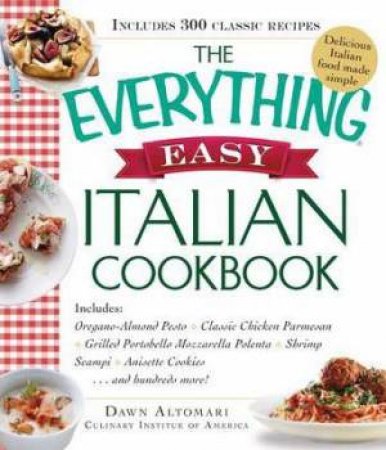 The Everything Easy Italian Cookbook by Dawn Altomari