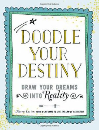 Doodle Your Destiny by Meera Lester