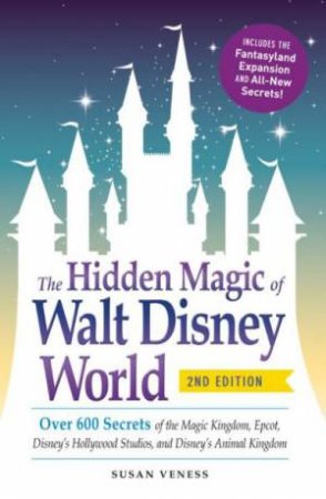 The Hidden Magic of Walt Disney World by Susan Veness