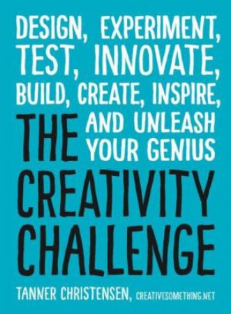 The Creativity Challenge by Tanner Christensen